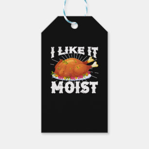 Étiquettes-cadeau I Like It Moist Funny Turkey Thanksgiving