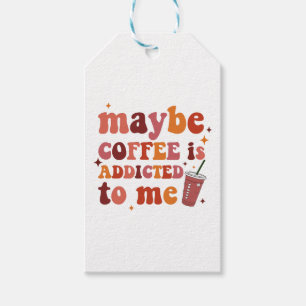 Étiquettes-cadeau Peut-être que le café est accro à mes vêtements