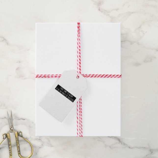 Étiquettes-cadeau Prenez le temps de travailler c'est le prix du suc (Avec de la ficelle)