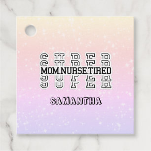 Étiquettes Cadeau Super Super Super Maman, Infirmière, Fatigué