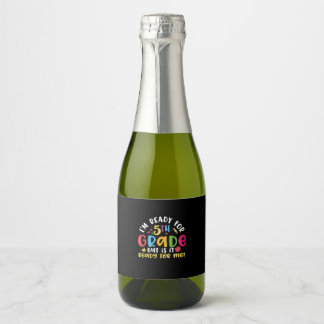 Étiquettes Pour Bouteilles De Vin Mousseux Enseignant de 5e année Je suis prêt pour la 5e ann