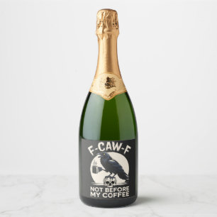 Étiquettes Pour Bouteilles De Vin Mousseux F-Caw-F Pas Avant Mon Café Drôle Corbeau