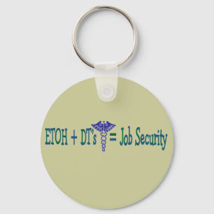 ETOH Job Security--Funny Nurse Gifts Keychain
