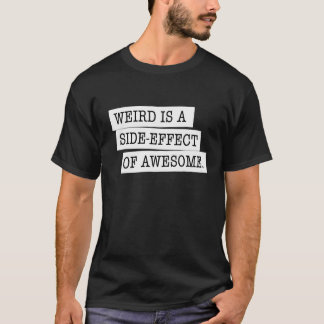 Étrange est un effet secondaire de T-shirt noir