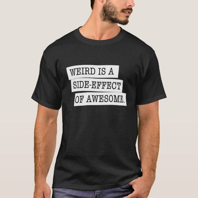 Étrange est un effet secondaire de T-shirt noir (Devant)