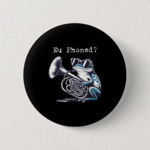 Eu Phoned Funny Euphonium Frog Music Band Pun 2 Inch Round Button