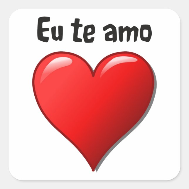 Eu te amo - I love you in Portuguese Square Sticker (Front)