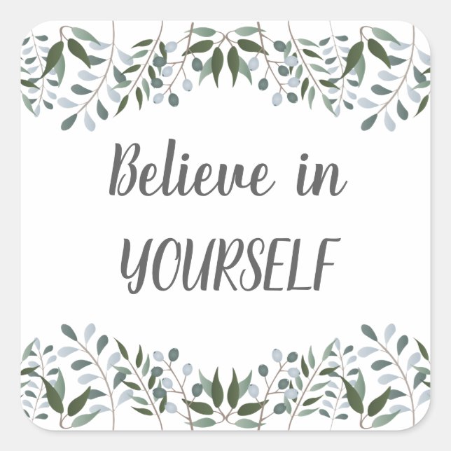 Eucalyptus Greenery Floral Believe In Yourself Square Sticker (Front)