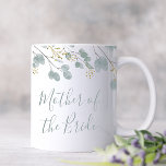 Eucalyptus Mother of the Bride Coffee Mug<br><div class="desc">A modern eucalyptus watercolor design with light sage green leaves with gold accents. Easily personalize the name with just a few clicks.</div>