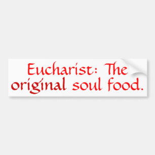 Eucharist: The Original Soul Food - Bmpr Stkr - DR Bumper Sticker