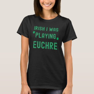 Euchre Card Game Playing St Patrick's Day Irish Gr T-Shirt