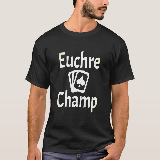 Euchre Champ Card Game Player Card Game T-Shirt (Front)