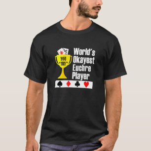 Euchre - Euchre Card Game Okayest Player T-Shirt