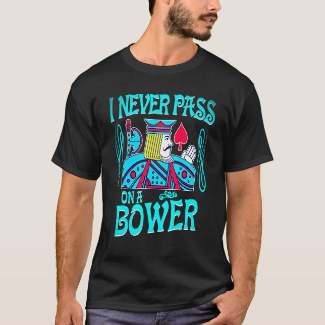 Euchre I Never Pass On A Bower Card Playing New T-Shirt (Front)