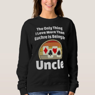 Euchre Uncle Card Game Player Winner Champ Retro Sweatshirt