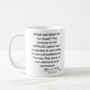 Eugene Debs quote - What can labour do ... Coffee Mug