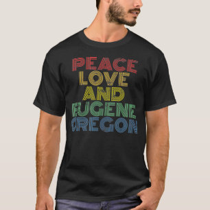 Eugene Oregon peace love T-Shirt