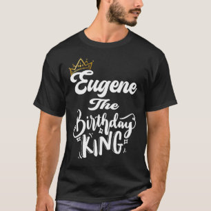 Eugene The Birthday King Happy Birthday  Men Boys  T-Shirt