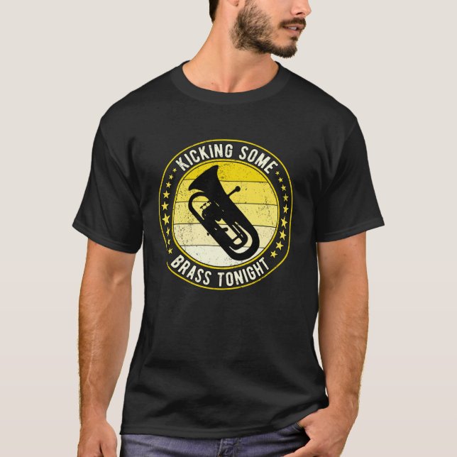 Euphonium Euphoniumist Kicking Some Brass Tonight T-Shirt (Front)