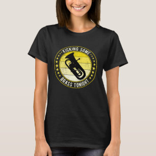 Euphonium Euphoniumist Kicking Some Brass Tonight T-Shirt