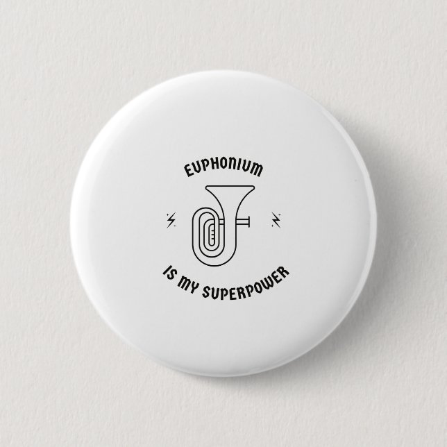 Euphonium is my superpower 2 inch round button (Front)
