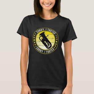 Euphonium Player Euphoniumist Sorry I Tooted T-Shirt