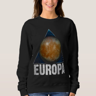 Europa Moon Jupiter Planet Solar System Astronomy Sweatshirt