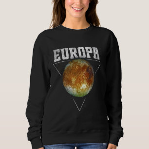 Europa Moon Jupiter Planet Solar System Astronomy Sweatshirt
