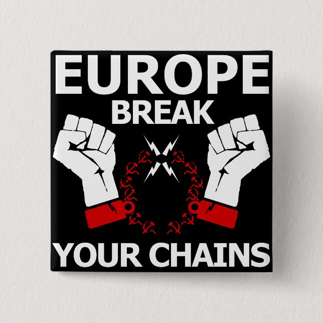 Europe Break Your Chains 2 Inch Square Button (Front)
