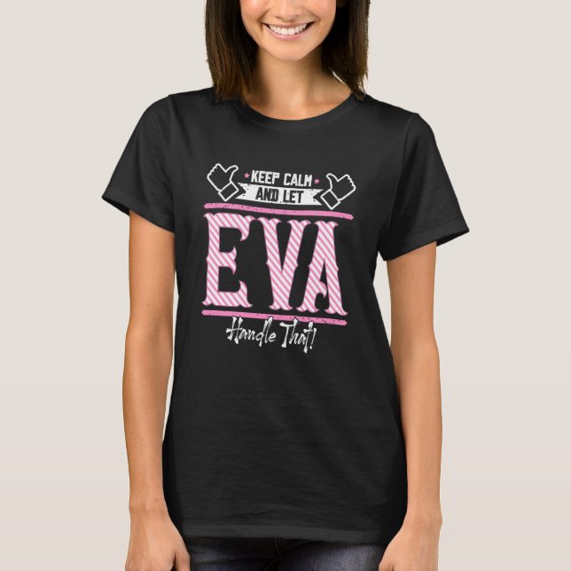 Eva Keep Calm and let Eva Handle that T-Shirt (Front)