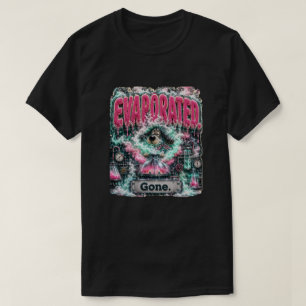 Evaporated Gone Personalized Funny Burnout T-Shirt