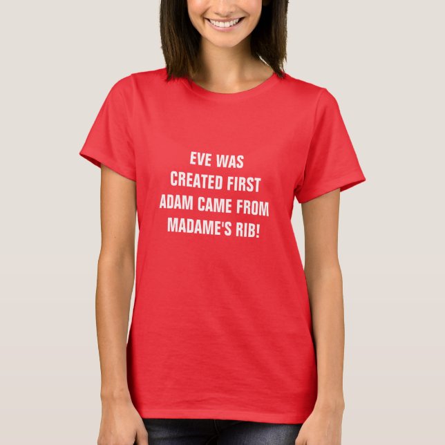 EVE WAS CREATED FIRST  T-Shirt (Front)