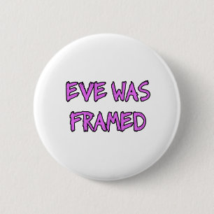 Eve was FRAMED 2 Inch Round Button