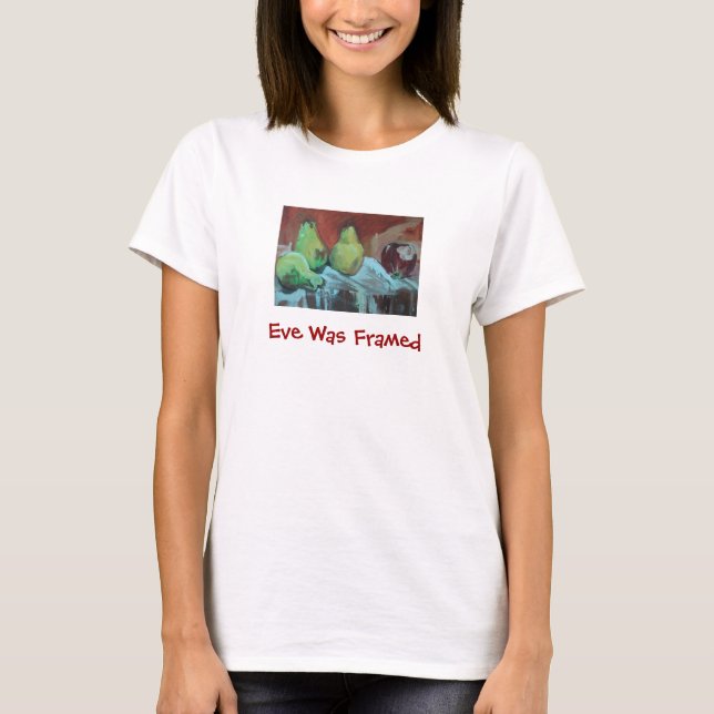 Eve Was Framed T-Shirt (Front)