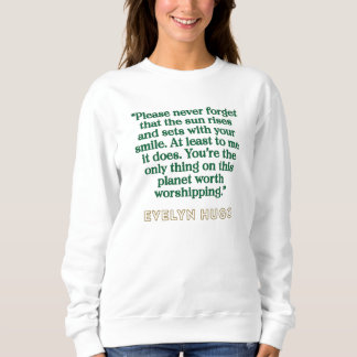 Evelyn Hugo Quote - Sun rises with your smile Sweatshirt