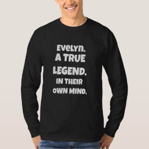 Evelyn Is A True Legend In Their Own Mind For Men T-Shirt