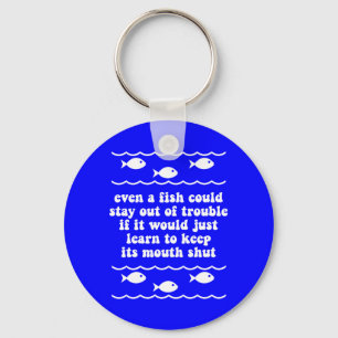 Even a fish could stay out of trouble keychain