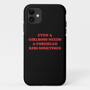 Even A Girlboss Needs A Forehead Kiss Sometimes iPhone 11 Case