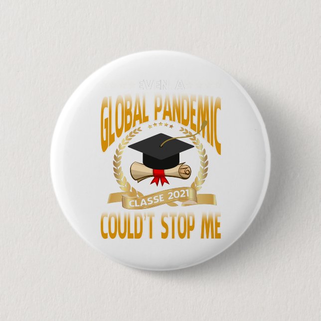 Even a Global Pandemic Couldn’t Stop Me Graduation 2 Inch Round Button (Front)