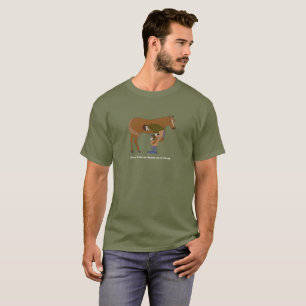 Even A Horse Needs Good Shoes - Farrier T-Shirt