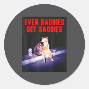 Even Baddies Get Saddies Funny Cat Meme Aesthetic  Classic Round Sticker