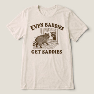 Even Baddies Get Saddies Funny Raccoon Tri-Blend Shirt
