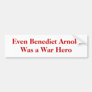 Even Benedict Arnold Was a War Hero Bumper Sticker