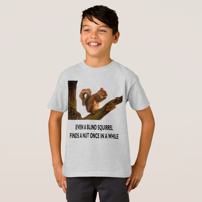 Even Blind Squirrel Finds a Nut Statement Kids T-Shirt (Front Full)