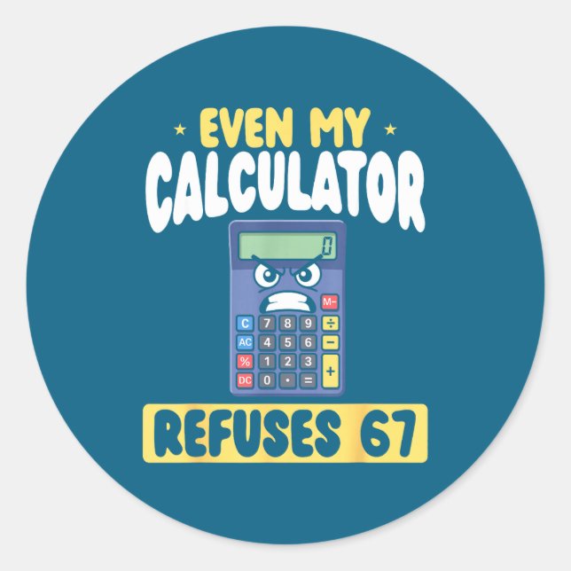 Even Calculator Refuses 67 Math Classic Round Sticker (Front)