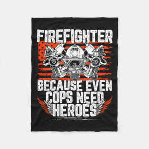 Even Cops Need Heroes Fireman Gift Proud Firefight Fleece Blanket