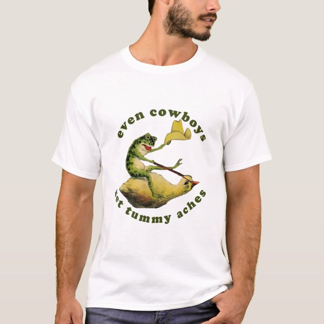 Even Cowboys Get Tummy Aches Shirt. Funny T-shirt, T-Shirt (Front)