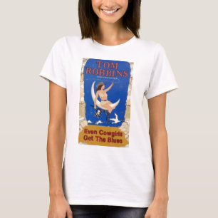 Even Cowgirls Get the Blues T-Shirt