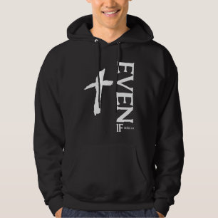 Even If Daniel 318  Faith  Bible Verse  Bible Quot Hoodie