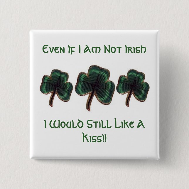 Even If I Am Not Irish 2 Inch Square Button (Front)